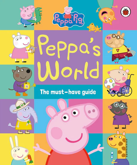Peppa Pig: Peppa’S World: The Must-Have Guide by Peppa Pig in Hardcover