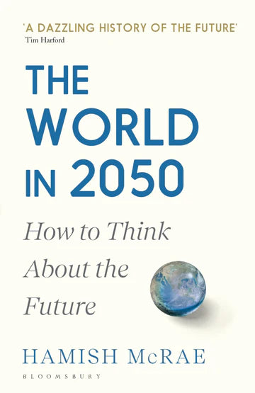 The World In 2050: How To Think About The Future by Hamish McRae