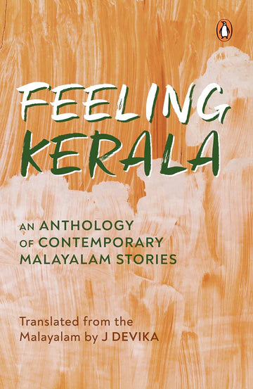 Feeling Kerala An Anthology Of Contemporary Malayalam Stories by J Devika in Hardcover