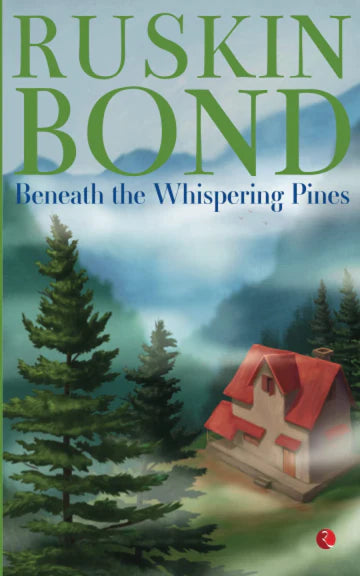 BENEATH THE WHISPERING PINES by Ruskin Bond in Paperback