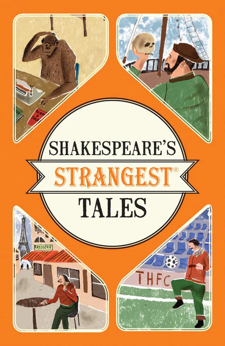 Shakespeare's Strangest Tales: Extraordinary but true tales from 400 years of Shakespearean theatre by  Iain Spragg  in Paperback