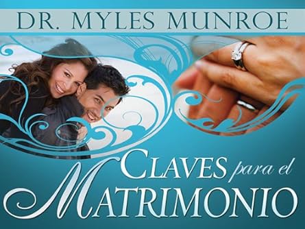 Claves para el matrimonio by Dr. Myles Munroe