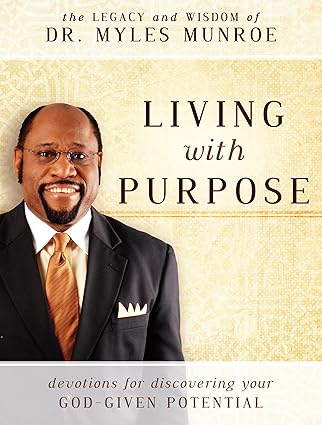 Living with Purpose: Devotions for Discovering Your God-Given Potential by Myles Munroe
