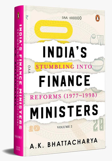 India'S Finance Ministers : Stumbling Into Reforms ( 1977-1998 ) by A.K. Bhattacharya