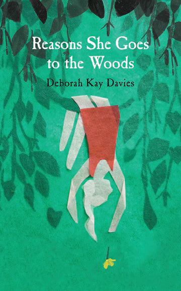 Reasons She Goes To The Woods by Deborah Kay Davies in Paperback