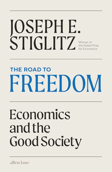 The Road To Freedom by Joseph E. Stiglitz