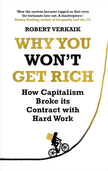 Why You Won’T Get Rich by Robert Verkaik