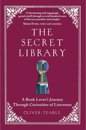 The Secret Library: A Book Lover's Journey Through Curiosities of Literature by Oliver Tearle in Paperback