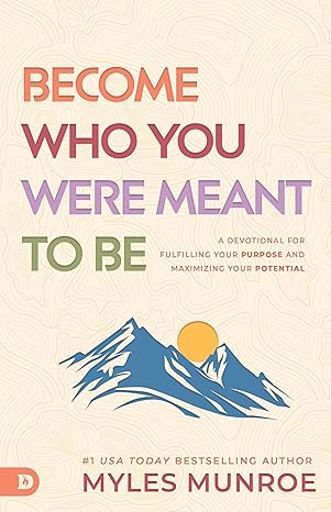 Become Who You Were Meant to Be by Myles Munroe