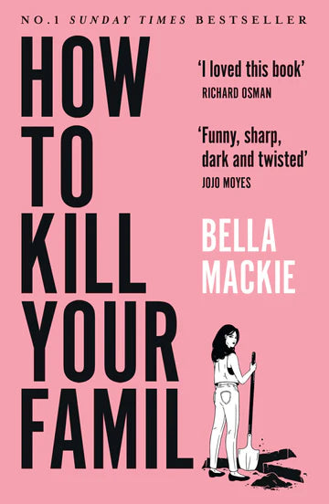 How To Kill Your Family: The #1 Sunday Times Bestseller by Bella Mackie in Paperback
