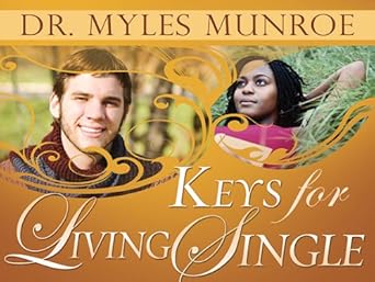 Keys for Living Single by Dr. Myles Munroe