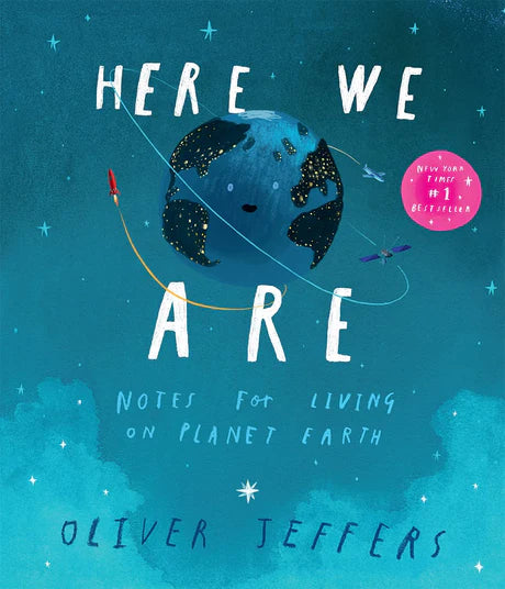 Here We Are: Notes For Living On Planet Earth (Illustrated) by Oliver Jeffers in Paperback