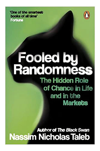 Fooled By Randomness by Nassim Nicholas Taleb