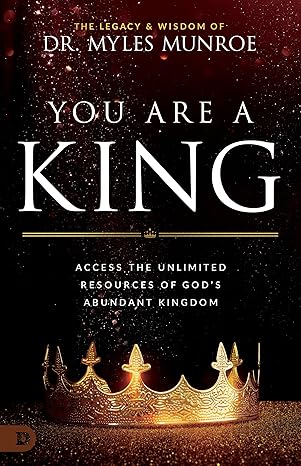 You Are a King by Dr. Myles Munroe