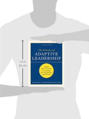 Practice Of Adaptive Leadership: Tools And Tactics For Changing by Ronald Heifetz, Alexander Grashow & Marty Linsky