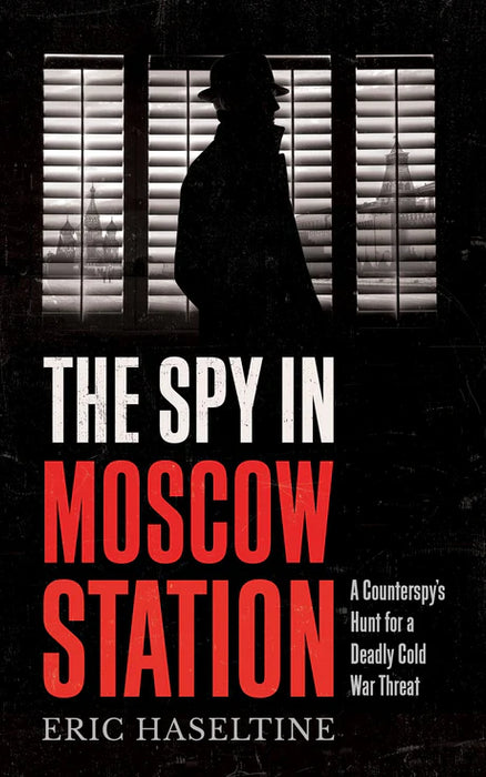 The Spy In Moscow Station by Eric Haseltine in Paperback