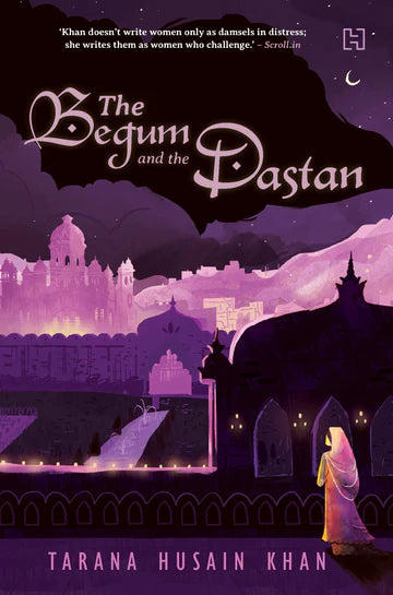 The Begum and the Dastan by Tarana Husain Khan in Paperback