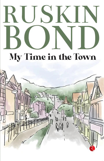 My Time In the Town by Ruskin Bond in Paperback