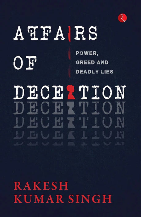 Affairs Of Deception by Rakesh Kumar Singh in Paperback