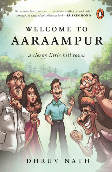 Welcome To Aaraampur: A Sleepy Little Hill Town by Dr Dhruv Nath in Paperback
