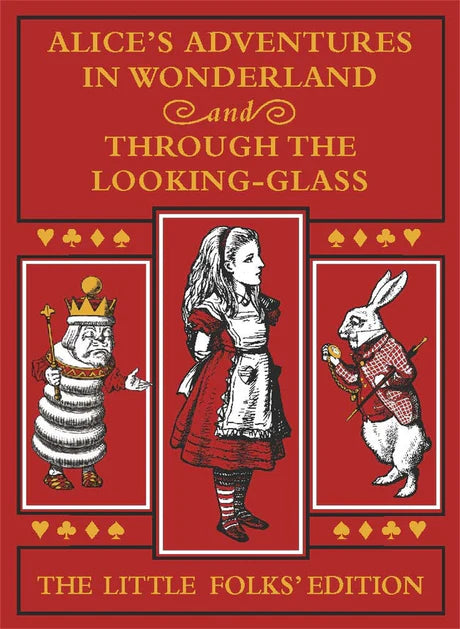Alice's Adventures in Wonderland and Through the Looking-Glass: The Little Folks Edition by Lewis CarrollSir John Tenniel in Hardcover