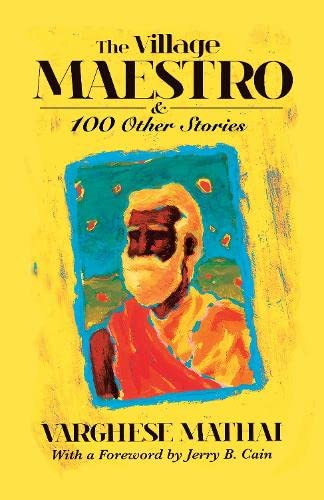 The Village Maestro & 100 Other Stories  by Varghese Mathai in Paperback