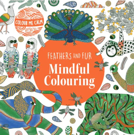 Colour Me Calm: Feathers & Fur By Parragon Books in Paperback