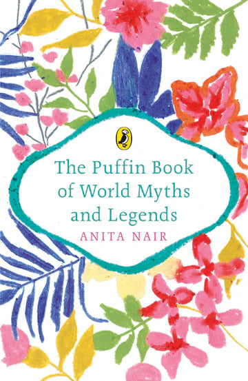 ThePuffin Book of World Myths and Legends By Anita Nair in paperback
