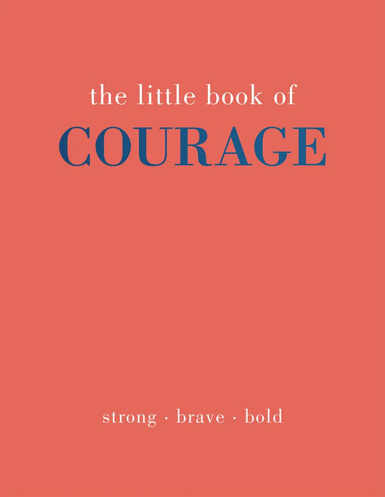 The Little Book of Courage: Strong. Brave. Bold by Joanna Gray in Hardcover