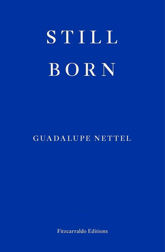 Still Born by Guadalupe Nettel & Rosalind Harvey