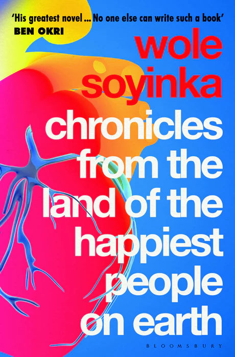 Chronicles from the Land of the Happiest People on Earth: 'Soyinka's greatest novel' by Wole Soyinka in Paperback