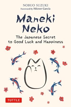 Maneki Neko : The Japanese Secret To Good Luck And Happiness by Nobuo Suzuki in Hardcover