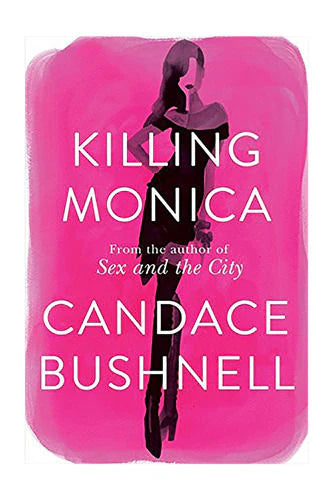 Killing Monica by Candace Bushnell in Paperback