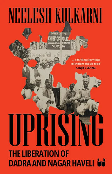 Uprising: The Liberation Of Dadra And Nagar Haveli by Neelesh Kulkarni in Paperback