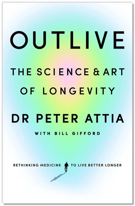 Outlive: The Science and Art of Longevity by Peter Attia in Paperback