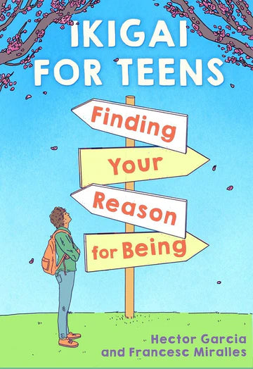 Ikigai For Teens: Finding Your Reason For Being By Hector Garcia in Hardcover