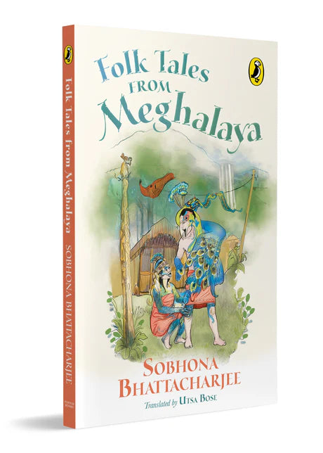 Folk Tales from Meghalaya by Sobhona Bhattacharjee