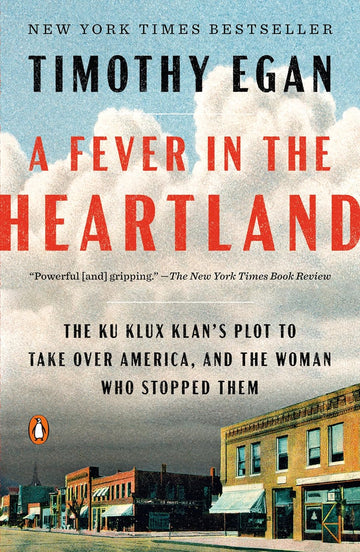 A Fever In The Heartland: The Ku Klux Klan'S Plot To Take Over America, And The Woman Who Stopped Them by Timothy Egan in Paperback