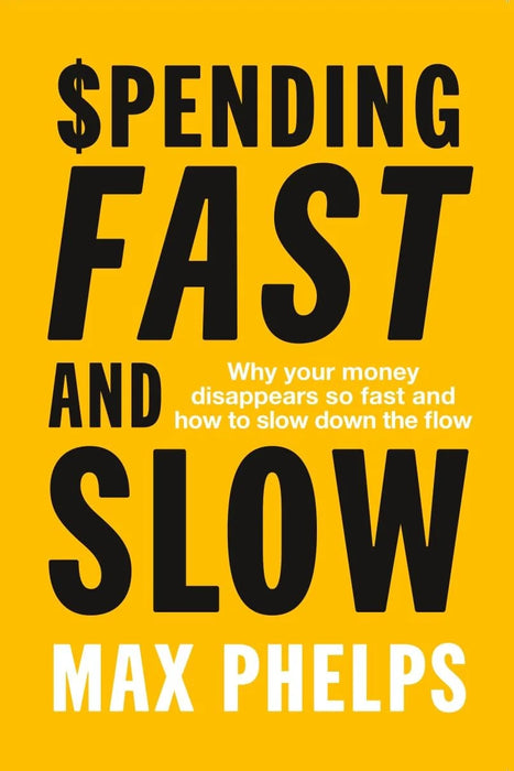 Spending Fast And Slow by Max Phelps