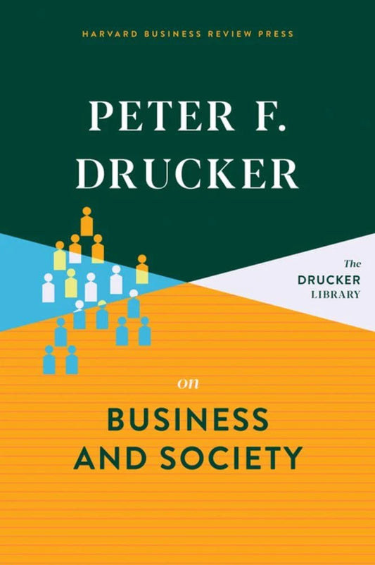 Peter F. Drucker On Business And Society