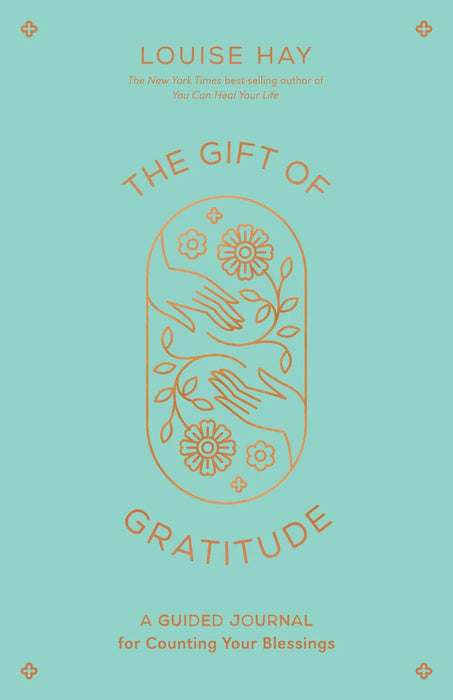 The Gift Of Gratitude : A Guided Journal For Counting Your Blessings by Louise Hay in Paperback