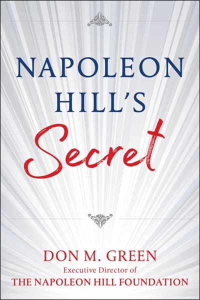 Napoleon Hill'S Secret: Apply Napoleon Hill'S Success Principles In Your Life by Don Green in Paperback