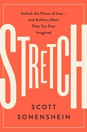 Stretch: Unlock the Power of Less by Scott Sonenshein in Hardcover