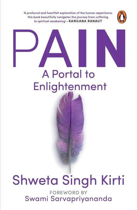 Pain: A Portal To Enlightenment by Shweta Singh Kirti in Paperback