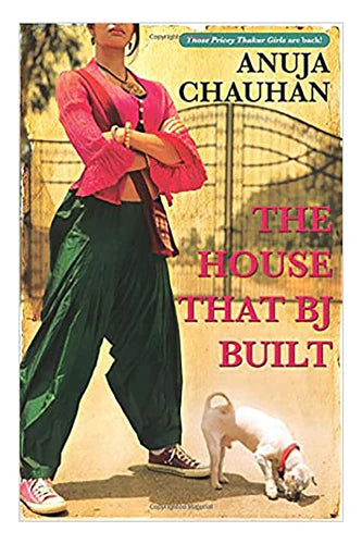 The House That Bj Built by Anuja Chauhan in Paperback