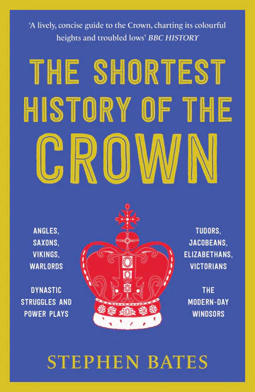 The Shortest History Of The Crown by Stephen Bates in Paperback