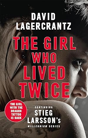 THE GIRL WHO LIVED TWICE: MILLENNIUM SERIES BOOK by David Lagercrantz in Paperback