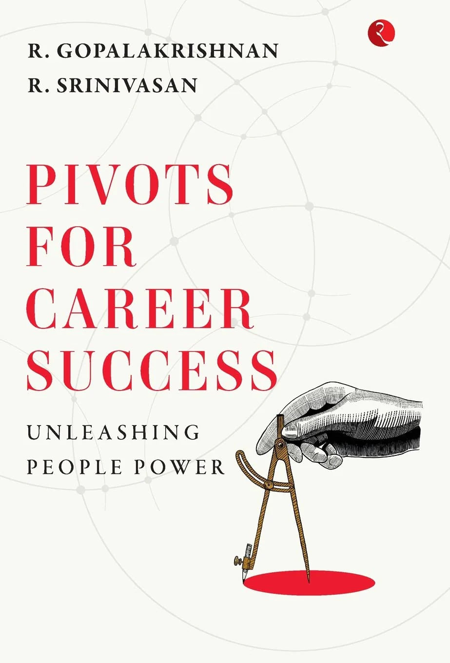 Pivots For Career Success: Unleashing People Power by R. Gopalakrishnan & R. Srinivasan