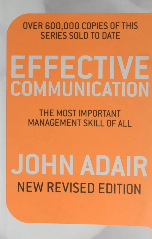 Effective Communication (Revised Edition) by John Adair