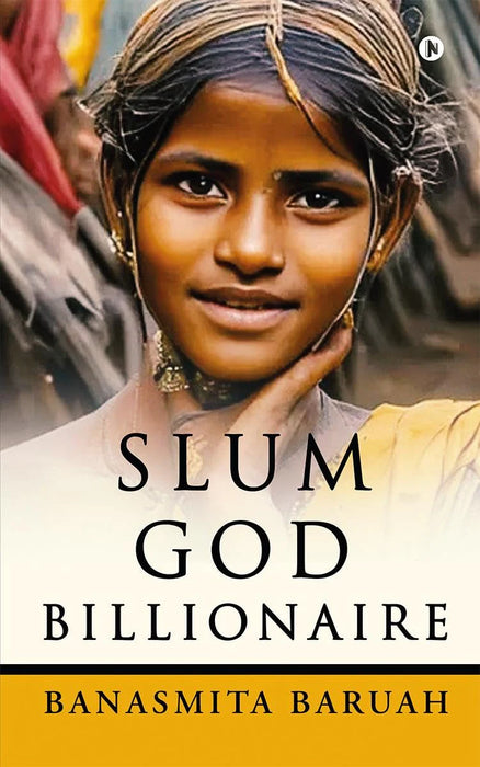 Slum God Billionaire by Banasmita Baruah